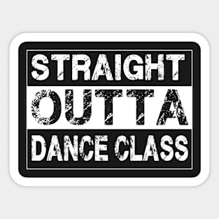 Straight Outta Dance Class – Dancers Sticker